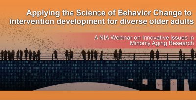 2021-11-15 NIA/RCMAR Webinar at GSA: Applying the Science of Behavior Change to intervention development for diverse older adults