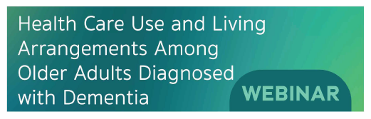 Health Care Use and Living Arrangements Among Older Adults Diagnosed with Dementia